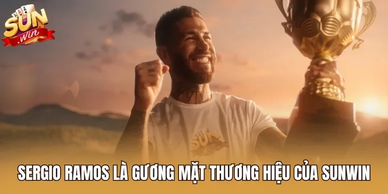 Sergio Ramos là gương mặt thương hiệu của Sunwin